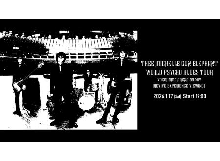 松本｜THEE MICHELLE GUN ELEPHANT WORLD PSYCHO BLUES TOUR YOKOHAMA